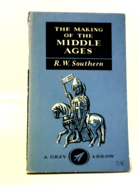 The Making of the Middle Ages By R. W. Southern