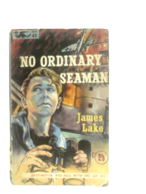 No Ordinary Seaman By James Lake