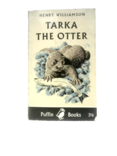 Tarka the Otter By Henry Williamson