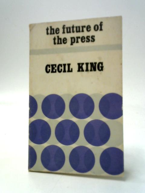The Future Of The Press By Cecil King