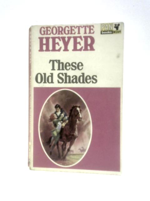 These Old Shades By Georgette Heyer