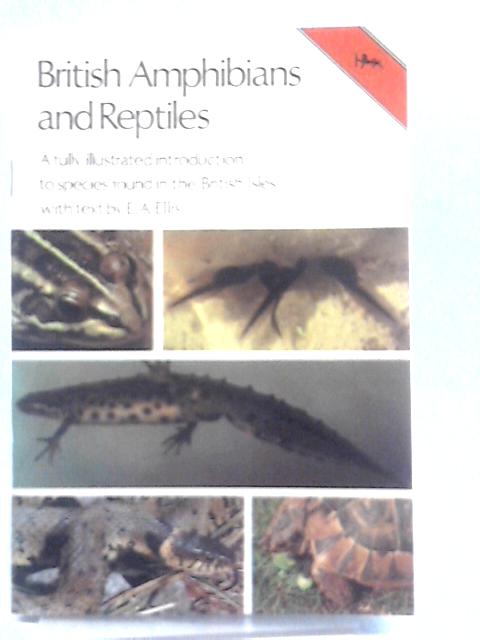 British Amphibians and Reptiles By E A Ellis