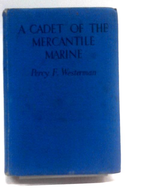 A Cadet of the Mercantile Marine von Percy F. Westerman