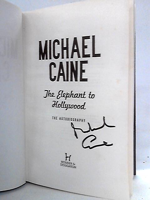 Michael Caine: The Elephant to Hollywood, The Autobiography von Michael Caine