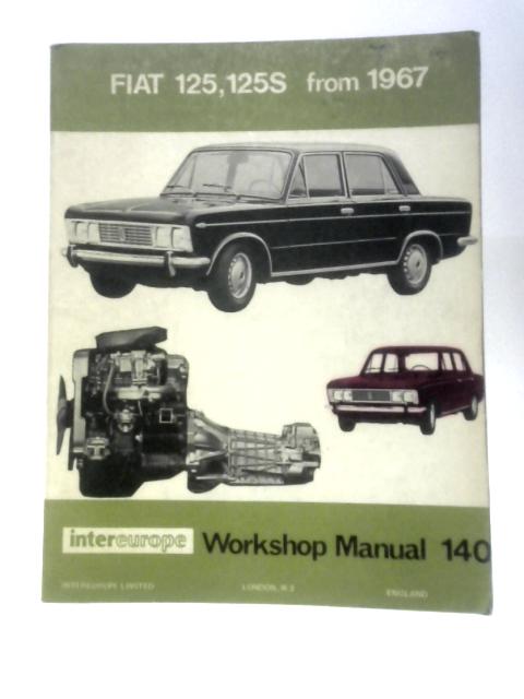 Workshop Manual for Fiat 125, 125S By Unstated