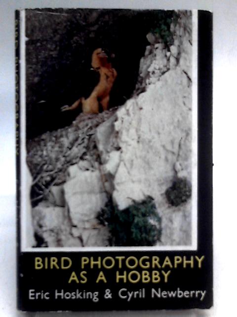 Bird Photography as a Hobby von Eric Hosking and Cyril Newberry