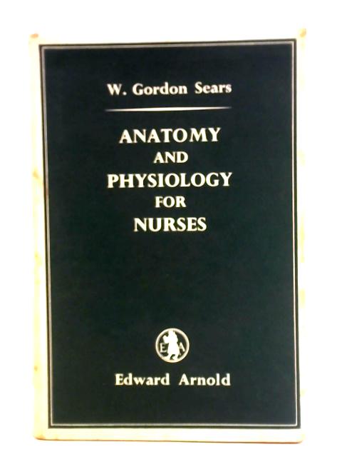 Anatomy and Physiology Nurses By W. Gordon Sears