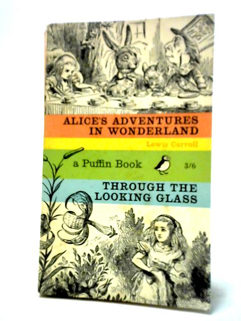 Alice's Adventures in Wonderland and Through The Looking-Glass By Lewis Carroll