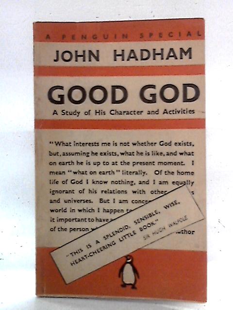 Good God - A Study of His Character and Activities By John Hadham