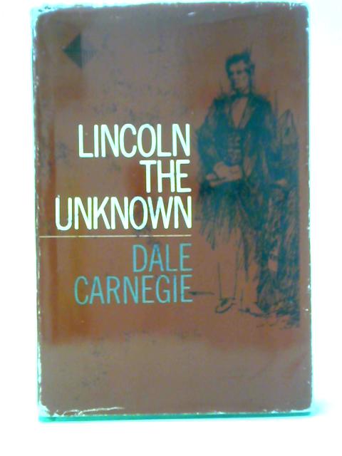 Lincoln The Unknown von Dale Carnegie
