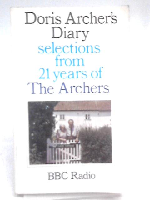 Doris Archer's Diary Selections From 21 Years Of The Archers By BBC Radio