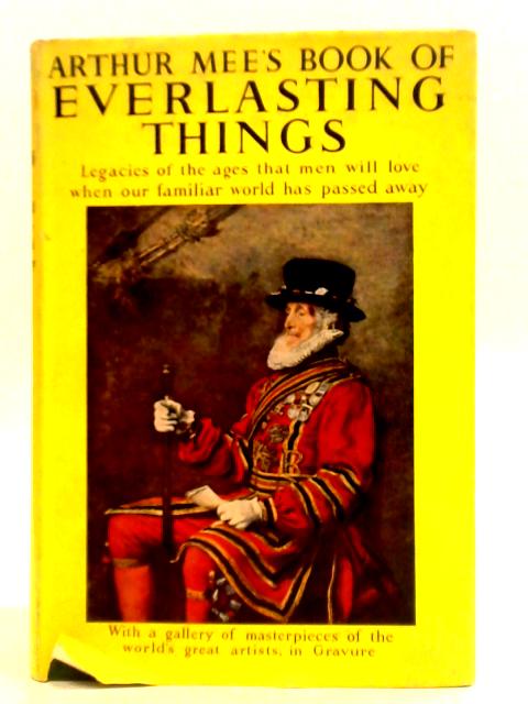 Arthur Mee's Everlasting Things By Arthur Mee