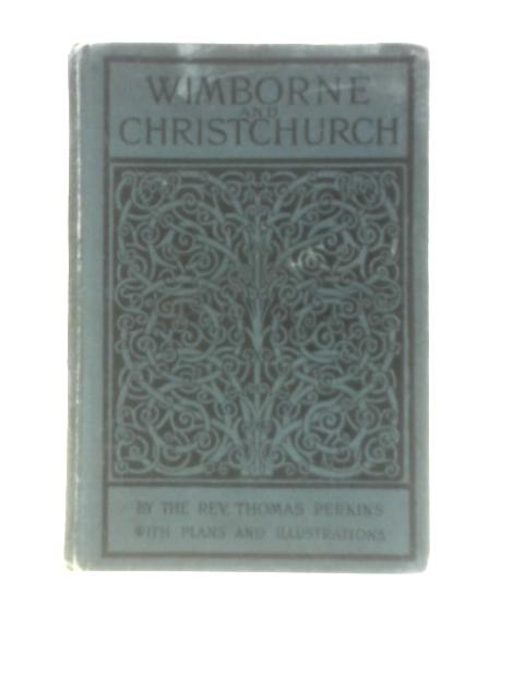 Wimborne Minster And Christchurch Priory: A Short History Of Their Foundation And Description Of Their Buildings (Bell's Cathedral Series) par Rev. Thomas Perkins