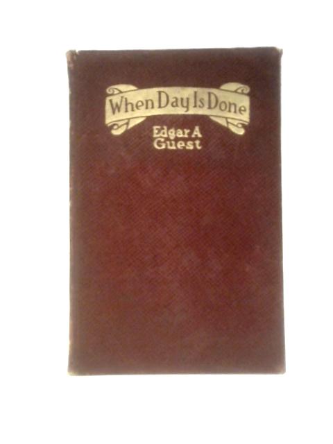 When Day is Done By Edgar A. Guest