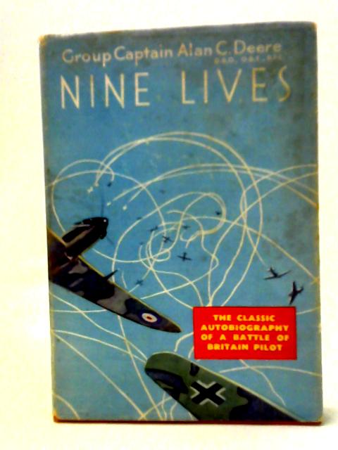 Nine Lives By Group Captain Alan C. Deere