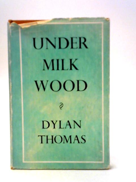 Under Milk Wood: A Play For Voices von Dylan Thomas