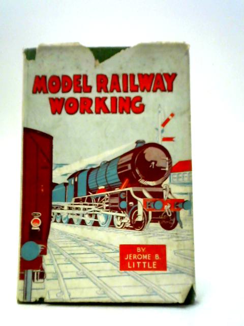 Model Railway Working By Jerome B. Little