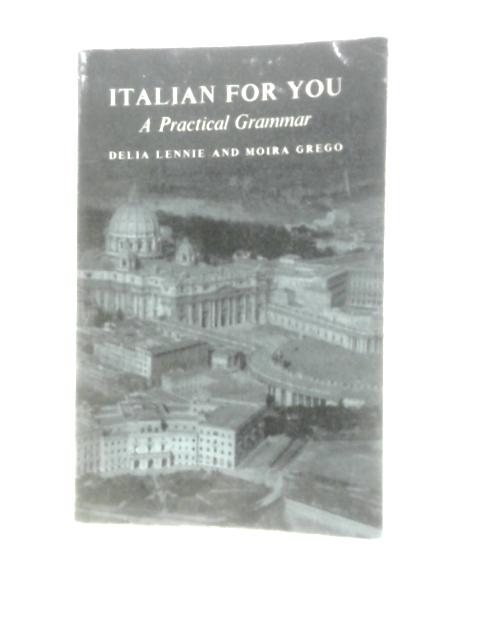Italian For You: A Practical Grammar By Delia Lennie Moira Grego