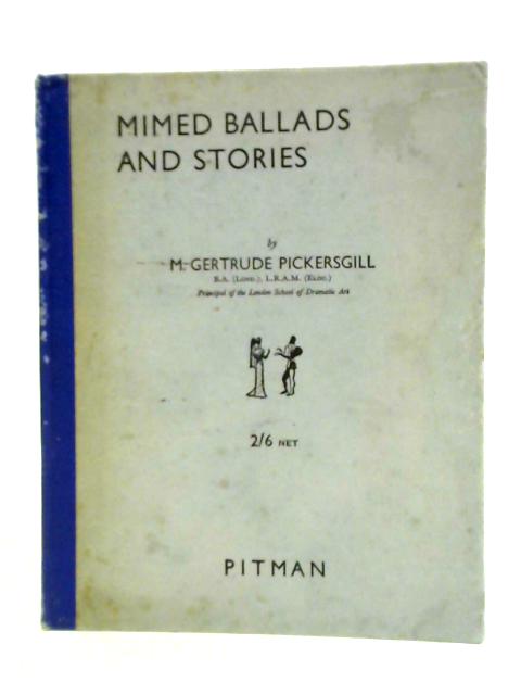 Mimed Ballads And Stories By M. Gertrude Pickersgill