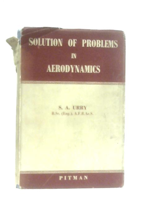 Solution of Problems in Aerodynamics By S. A. Urry