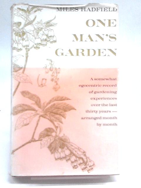 One Mans Garden By Miles Hadfield
