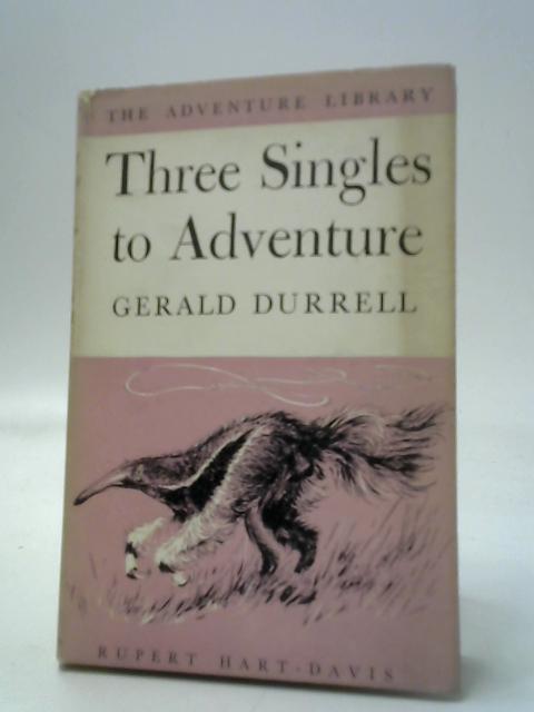 Three Singles To Adventure By Gerald Durrell
