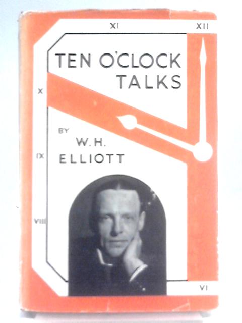 Ten O'Clock Talks von W. H. Elliott