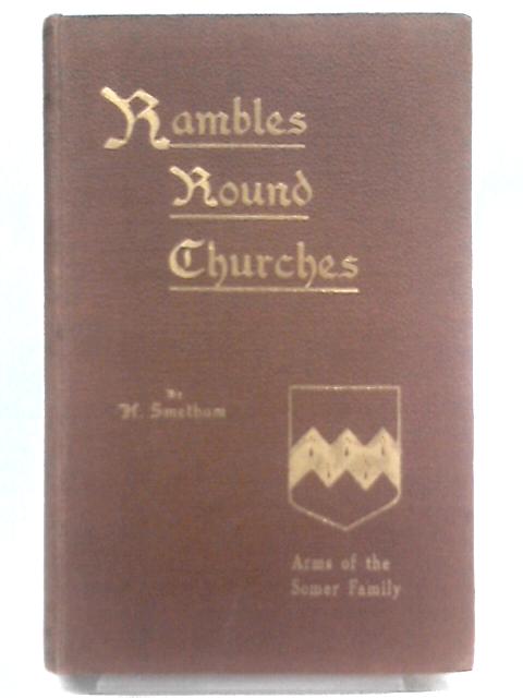 Rambles Round Churches, Vol. III By Henry Smetham