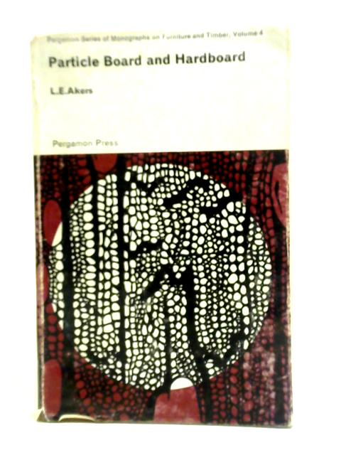 Particle Board and Hardboard By L. E. Akers