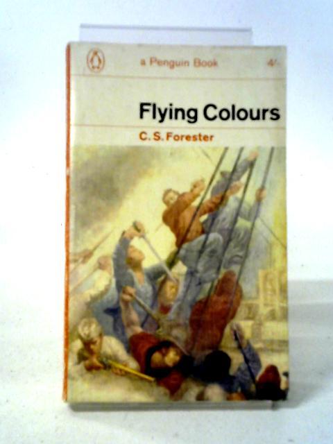 Flying Colours (Hornblower series) By C S Forester