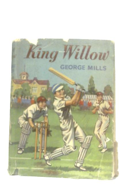 King Willow By George Mills