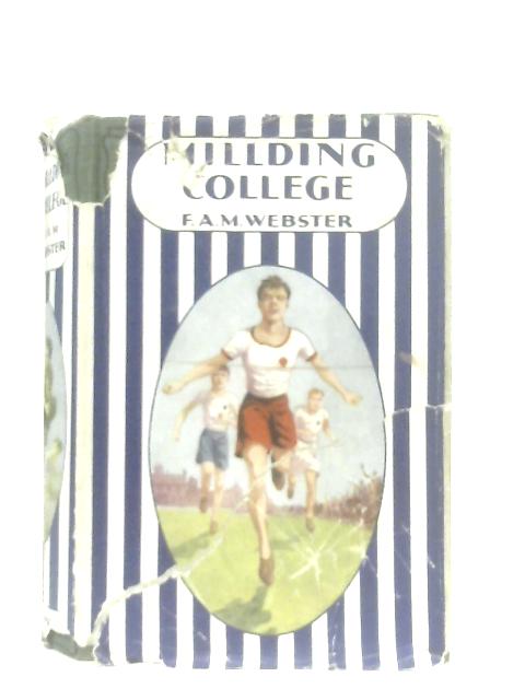 Millding College. A Story of School Life By F. A. M. Webster