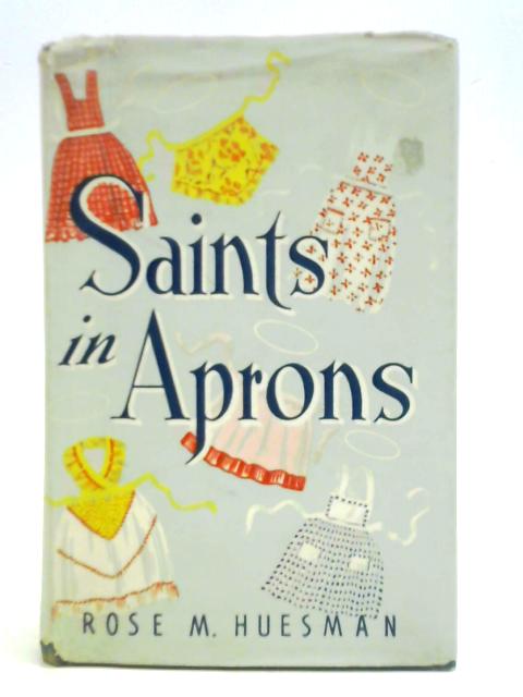 Saints in Aprons von Rose M. Huesman