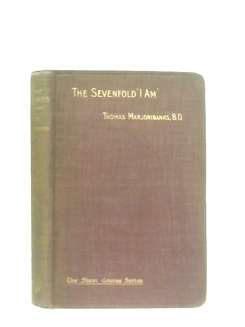 The Sevenfold I Am von Rev. Thomas Marjoribanks