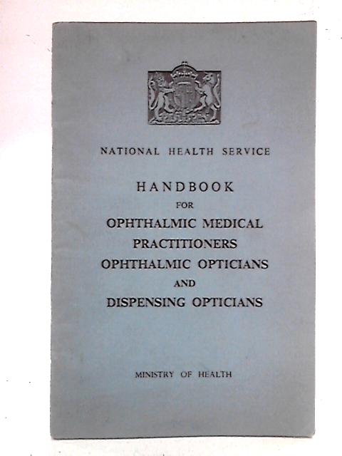 Handbook for Ophthalmic Medical Practitioners, Ophthalmic Opticians and Dispensing Opticians