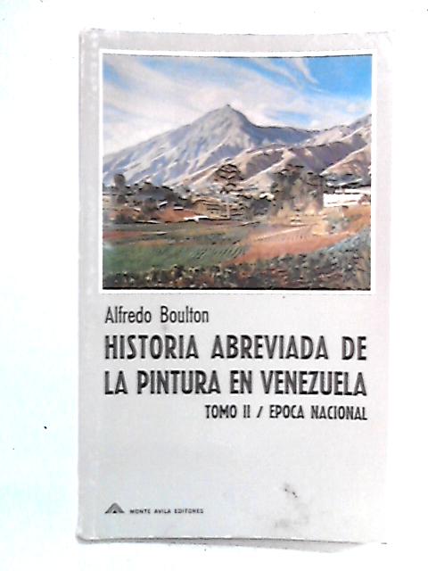 Historia abreviada de la pintura en Venezuela, Tomo II von Alfredo Boulton