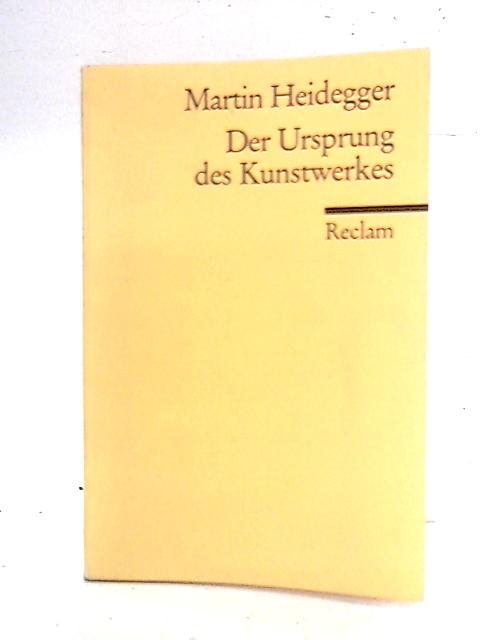 Der Ursprung Des Kunstwerkes von Martin Heidegger