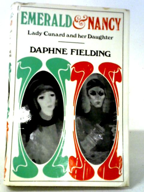 Emerald And Nancy: Lady Cunard And Her Daughter By Daphne Fielding