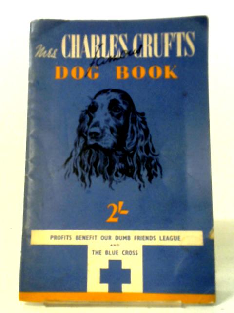 Mrs Charles Cruft's Famous Dog Book By Mrs Charles Cruft