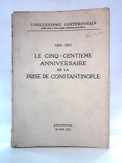 1453-1953 Le Cinq-Centieme Anniversaire De La Prise De Constantinople