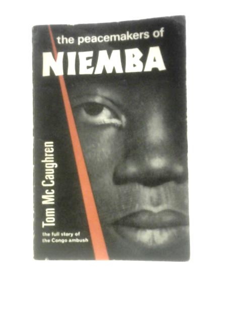 The Peacemakers of Niemba By Tom McCaughren