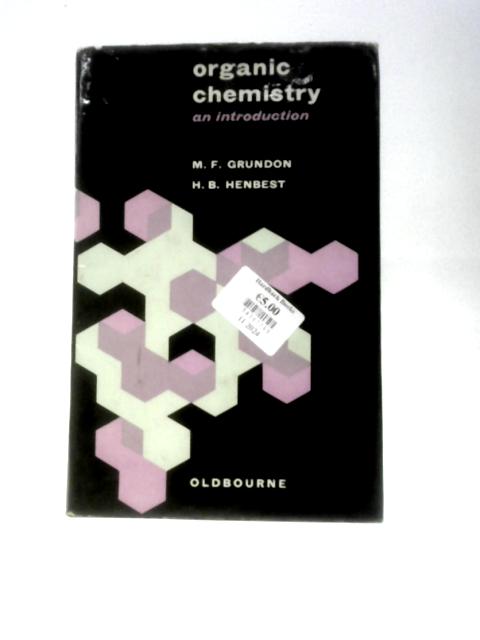 Organic Chemistry: An Introduction By M. F Grundon & H. B. Henbest