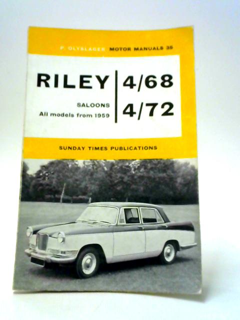 Handbook for the Riley 4-68 Saloons 1959-1961 & Riley 4-72 Saloons from 1961 By Piet Olyslager