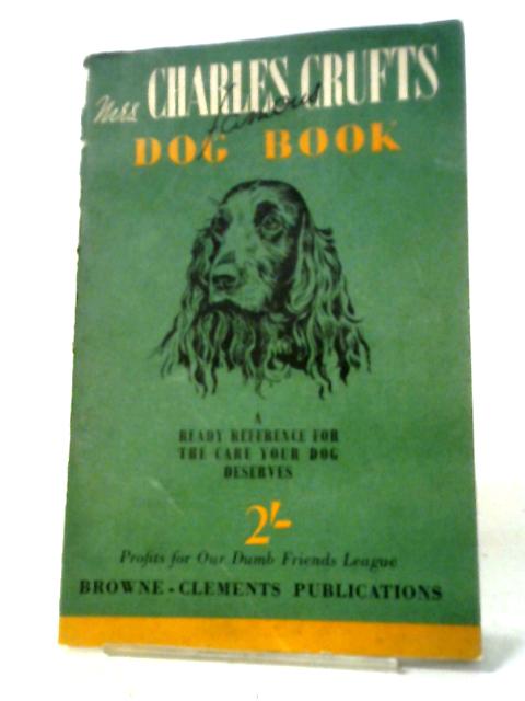 Mrs Charles Cruft's Famous Dog Book By Mrs Charles Cruft