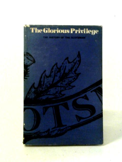 The Glorious Privilege: The History Of 'The Scotsman' von Anon