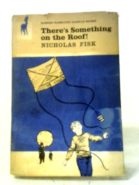 There's Something on the Roof (Gazelle Books) von Nicholas Fisk