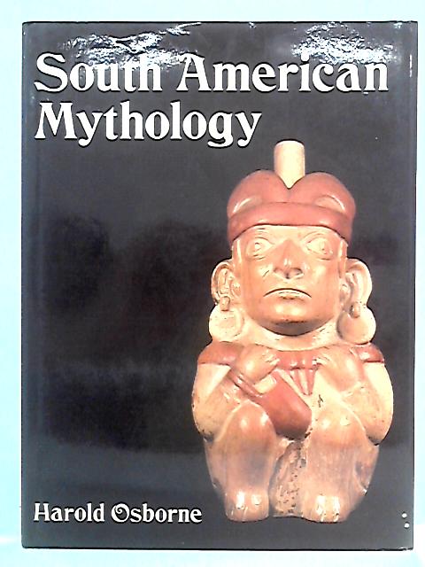 South American Mythology von Harold Osborne