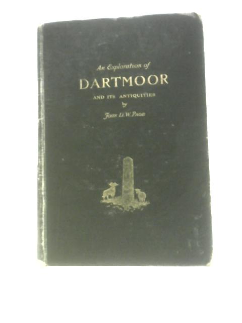 An Exploration of Dartmoor and Its Antiquities. With Some Account of Its Borders. By John Lloyd Warden Page