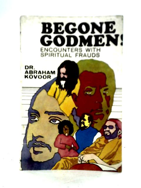 Begone Godmen! By Dr. Abraham Kovoor