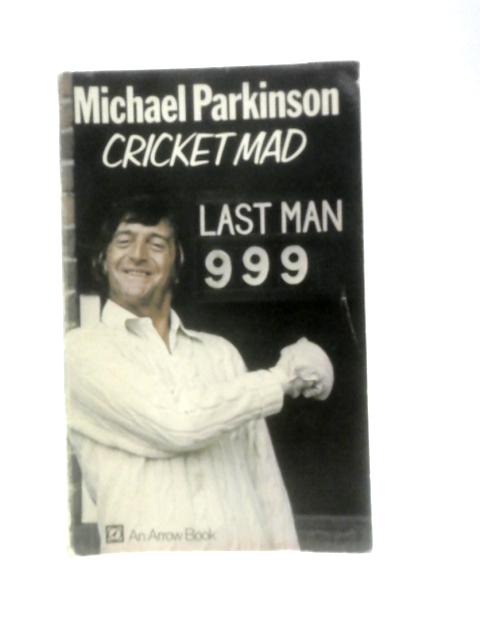 Cricket Mad By Michael Parkinson